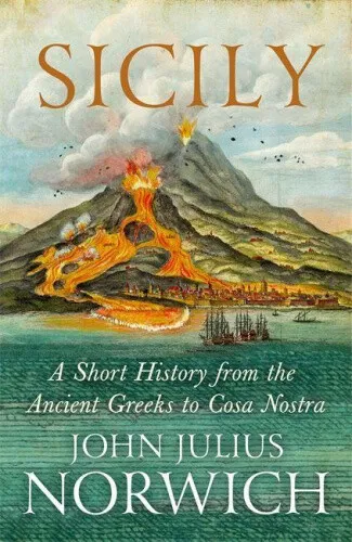 Sizilien: Eine kurze Geschichte, von den Griechen bis zur Cosa Nostra von John Julius Norwich