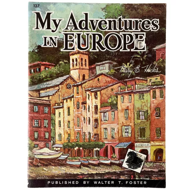 Vintage My Adventures in Europe, Mary E. Hicks Art Book, Walter T. Foster