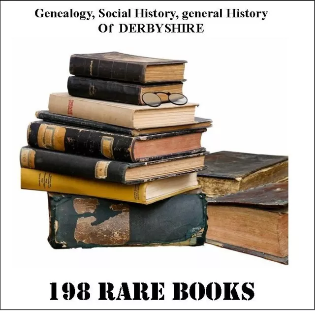 198 Derbyshire Vintage and Rare books on Genealogy History Peak District DVD