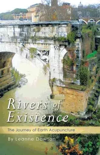Rivers of Existence : The Journey of Earth Acupuncture, Paperback by Dawson, ...