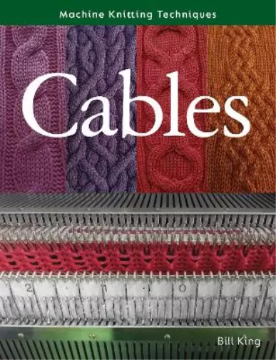 Bill King Machine Knitting Techniques: Cables (Paperback)