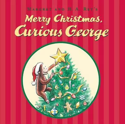 Merry Christmas, Curious George by Rey, H. A., Catherine Hapka