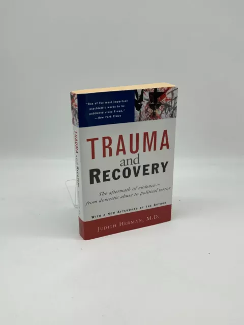 Trauma and Recovery The Aftermath of Violence--From Domestic Abuse to Political