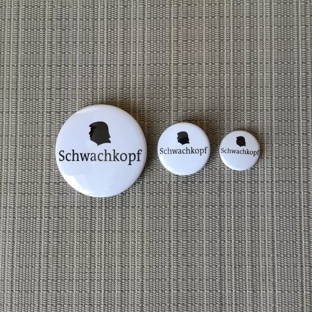 Anti Trump Schwachkopf / PROTEST BUTTON / PIN / BADGE / 25mm / 32mm / 56mm / 60m