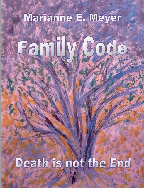FAMILY CODE, DEATH Is Not The End by Marianne E. Meyer $40.90 - PicClick AU