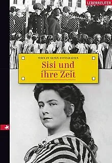 Sisi und ihre Zeit: Wien in alten Fotografien von K... | Buch | Zustand sehr gut