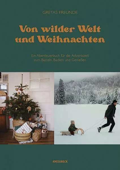 Von wilder Welt und Weihnachten: Ein Abenteuerbuch für die Adventszeit zum Baste