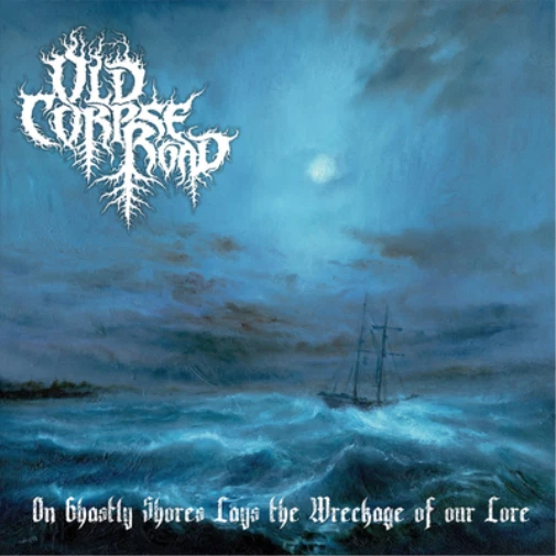 Old Corpse Road On Ghastly Shores Lays Wreckage of Our Lore (CD) Album