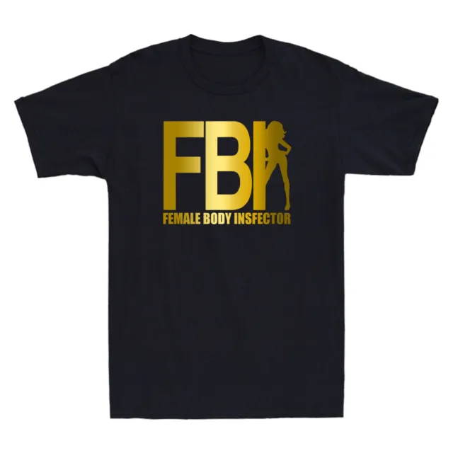 FBI Female Body Inspector Funny Parody Humor Quote Novelty Men's Black T-Shirt