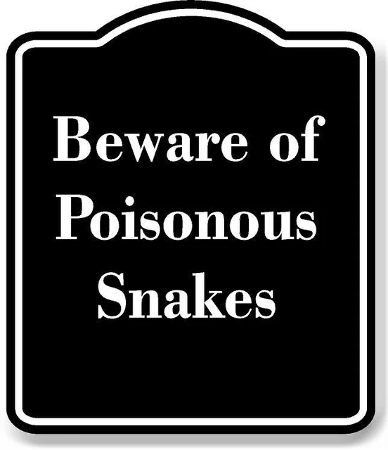BEWARE OF POISONOUS Snakes BLACK Aluminum Composite Sign $12.99 - PicClick