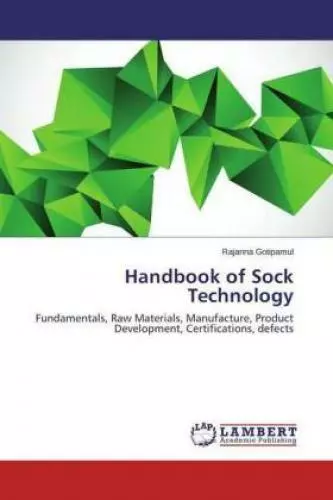 Handbook of Sock Technology Fundamentals, Raw Materials, Manufacture, Produ 2995