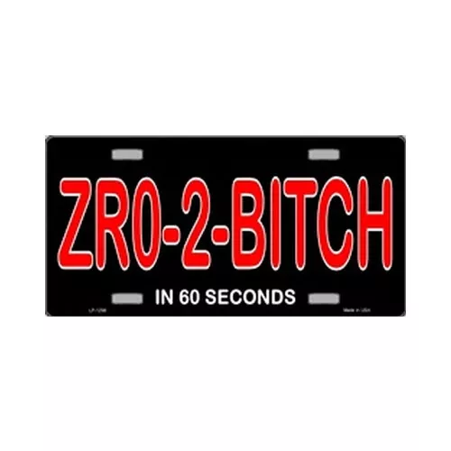 USA Novelty Number Plate - Zero To Bitch In 60 Seconds - Licence Plate Sign