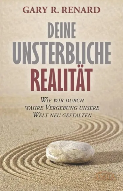 Deine unsterbliche Realität | Gary R. Renard | deutsch