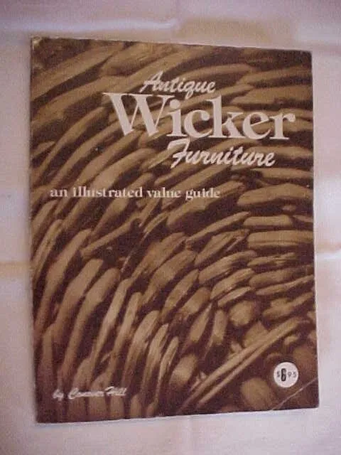 ANTIQUE WICKER FURNITURE, AN ILLUSTRATED VALUE GUIDE by HILL; ID, ANTIQUES (1975