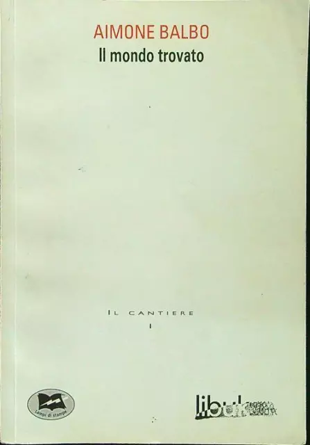 Il Mondo Trovato Balbo Aimone Lampi Di Stampa 2002  Brossura