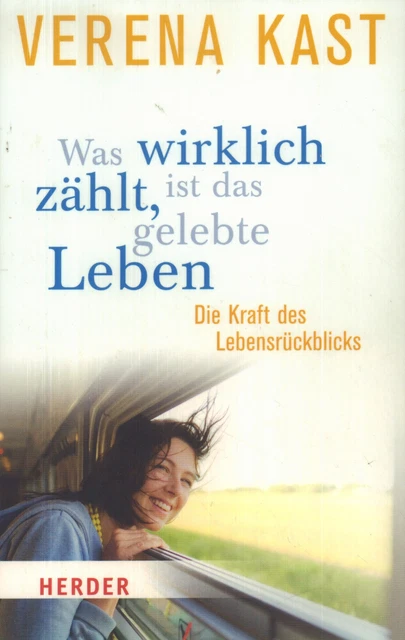 VERENA KAST Was wirklich zählt, ist das gelebte Leben TB