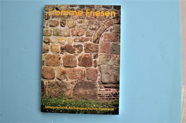 Antje Sander-Berke Fromme Friesen. Mittelalterliche Kirchengeschichte Frieslands