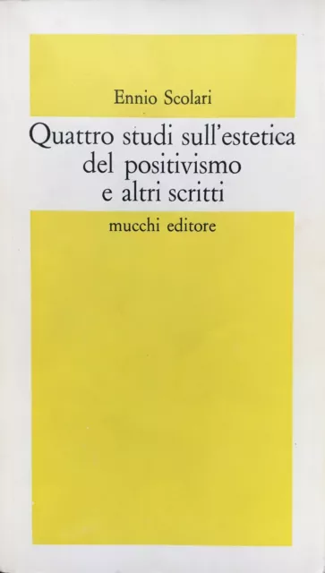 Ennio Scolari, Quattro studi sull'estetica del positivismo e altri scritti, Mucc