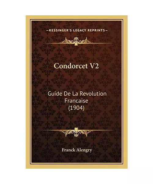 Condorcet V2: Guide de La Revolution Francaise (1904), Franck Alengry