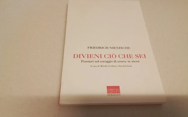 Divieni ciò che sei. Pensieri sul coraggio di essere se stessi Nietzsche, 25l26 Divieni ciò che sei. Pensieri sul coraggio di essere se stessi Nietzsche, 25l26