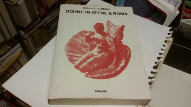 Pomeroy, DONNE IN ATENE E ROMA, Einaudi 1978, 13f22