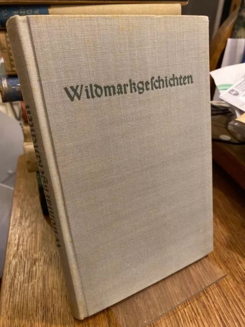 Goldberg, Heinz (Hrsg.): Wildmarkgeschichten.