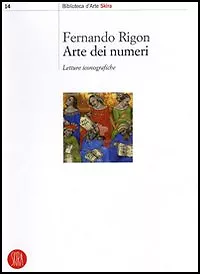 Arte dei numeri. Letture iconografiche - F. Rigon - Skira 2006, 26mr24