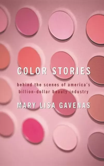 Color Stories: Behind the Scenes of America's Billion-Dollar Beauty Industry by