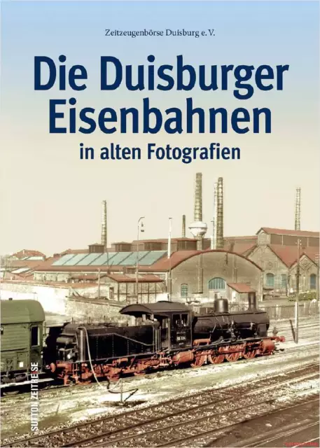 Fachbuch Die Duisburger Eisenbahnen in alten Fotografien, viele Infos und Bilder