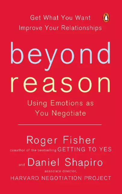 Beyond Reason: Using Emotions as You Negotiate by Roger Fisher (English) Paperba