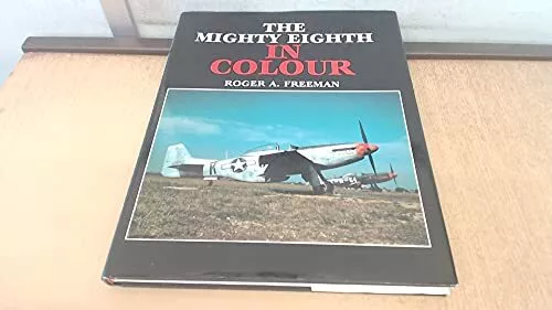 The Mighty Eighth in Colour by Freeman, Roger A. Hardback Book The Cheap Fast