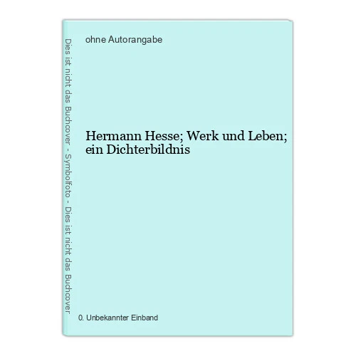 Hermann Hesse; Werk und Leben; ein Dichterbildnis