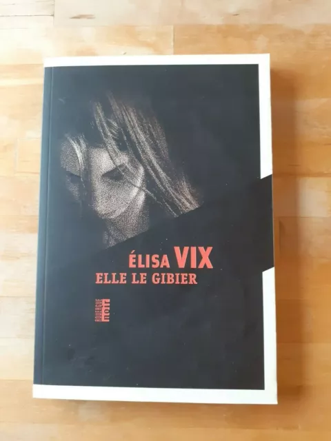 Elisa Vix - Elle le gibier - Rouergue Noir