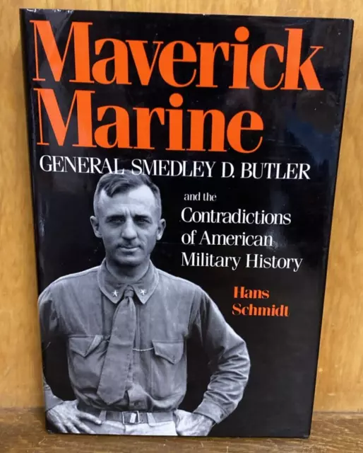 MAVERICK MARINE : General Smedley Butler and Contradictions of America ...