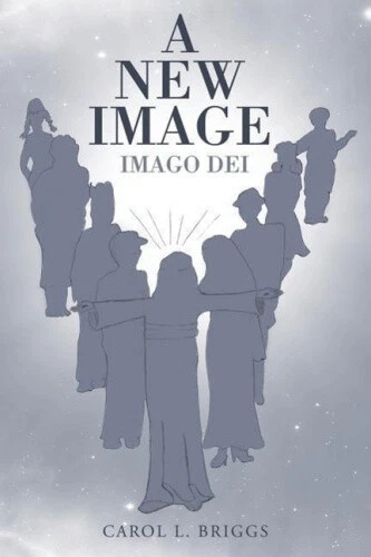 A New Image: Imago Dei by Briggs, Carol L.