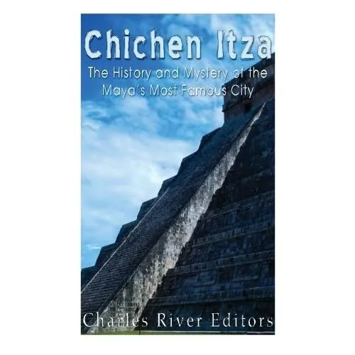 Chichen Itza: The History and Mystery of the Maya's Mos - Paperback NEW Editors,