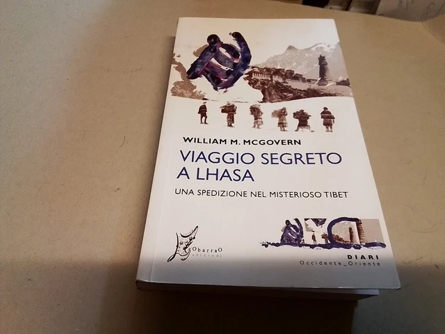 Viaggio segreto a Lhasa. Una spedizione nel misterioso Tibet -MC GOVERN, 6f24