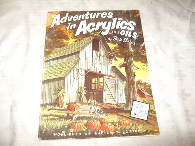 Vintage Walter T Foster Series Book Adventures in Acrylics & Oils by Bob Bates