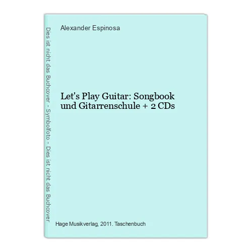 Let's Play Guitar: Songbook und Gitarrenschule + 2 CDs Espinosa, Alexander: