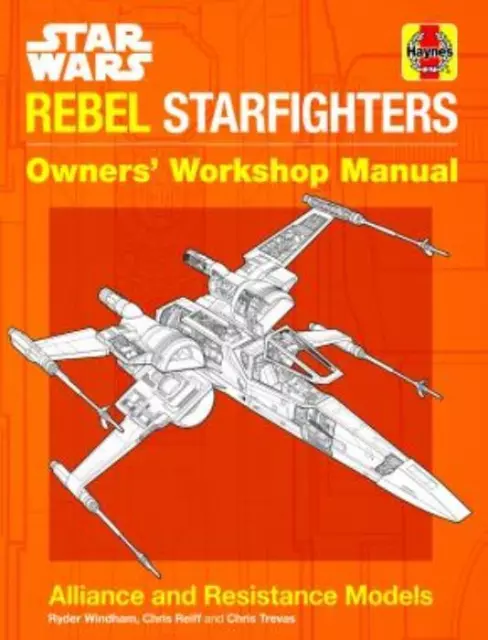 Star Wars Rebel Starfighters Owners' Workshop Manual Imperial Haynes Manual