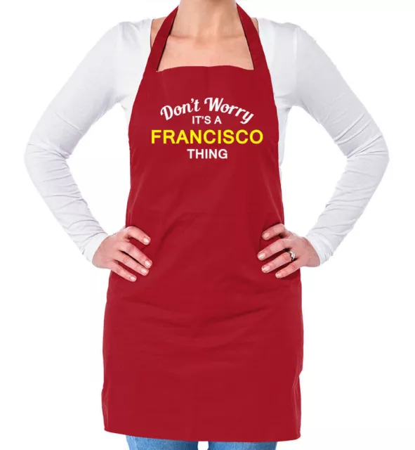 Don't Worry It's a FRANCISCO Thing Unisex Adult Apron Surname Custom Name Family