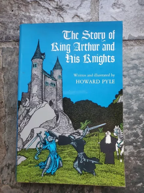 The Story of King Arthur & his Knights by Howard Pyle Dover Publications PB Book