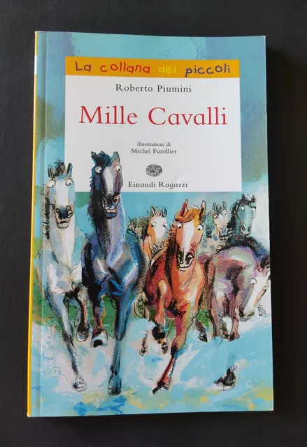 MILLE CAVALLI - R. PIUMINI-Ill. di M. FUZELLIER - Einaudi Ragazzi - sped. gratis