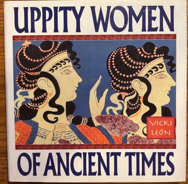 Uppity Women of Ancient Times - Hardcover By Leon, Vicki - VERY GOOD!