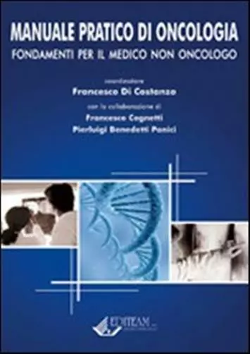 Manuale pratico di oncologia. Fondamenti per il medico non oncologo - Di C...