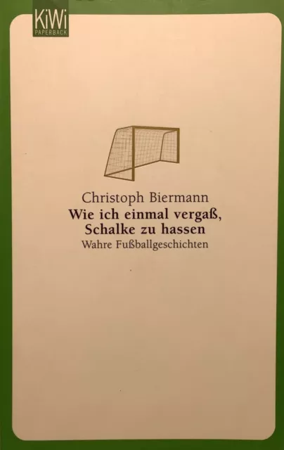 Wie ich einmal vergaß, Schalke zu hassen: Wahre Fu.. [Buch] -  Zustand: gut ☀️
