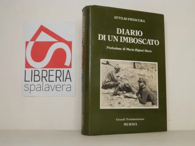 Diario di un imboscato - Attilio Frescura, Mursia, 1981, molto buono