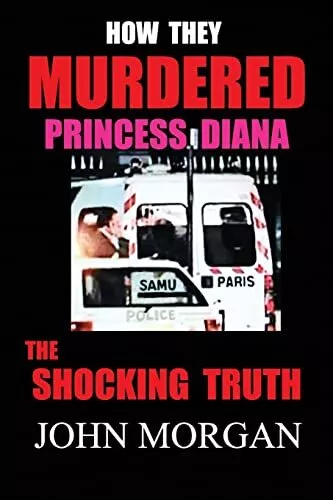 How They Murdered Princess Diana: The Shocking Truth, Morgan, John, Used; Good B