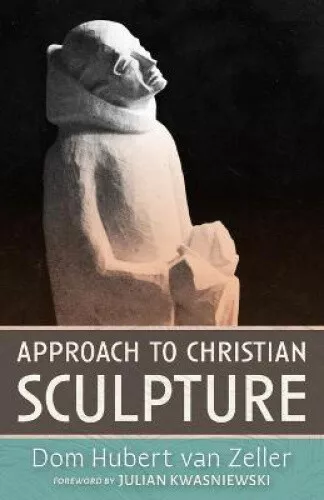 Approach to Christian Sculpture by Zeller, Dom Hubert van