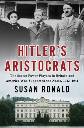 HITLER S ARISTOCRATS THE Secret Power Players In Britain And America HITLER S ARISTOCRATS THE Secret Power Players In Britain And America
